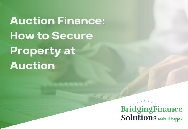 Auction Finance: How to Secure Property at Auction