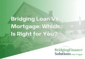Bridging Loan Vs. Mortgage: Which Is Right for You in 2026?