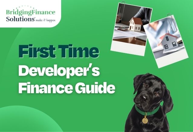 First-Time Developer's Guide to Securing Development Finance | Bridging Finance Solutions