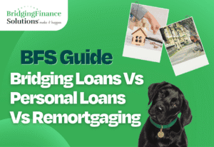 Bridging Loans Vs Personal Loans Vs Remortgaging: Which Is Right for You?
